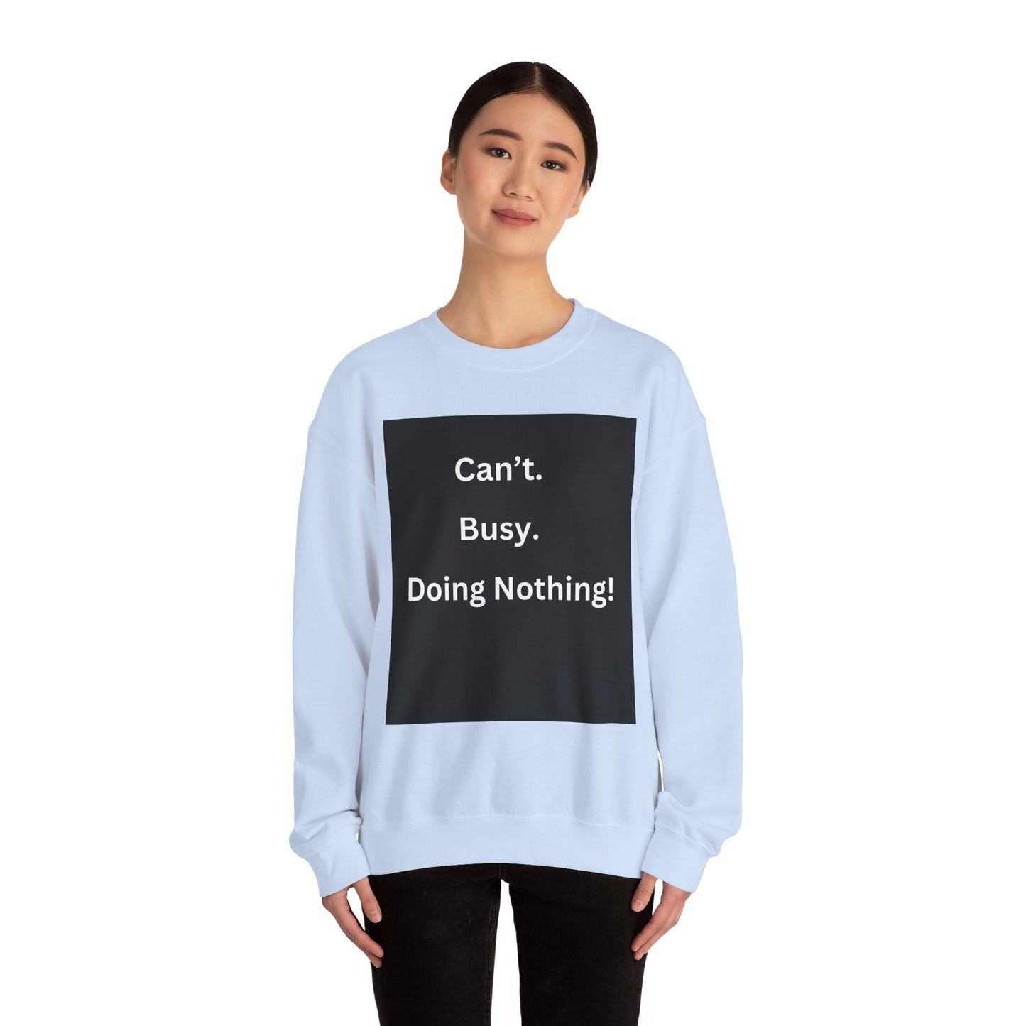 Can't Busy Doing Nothing Unisex Sweatshirt