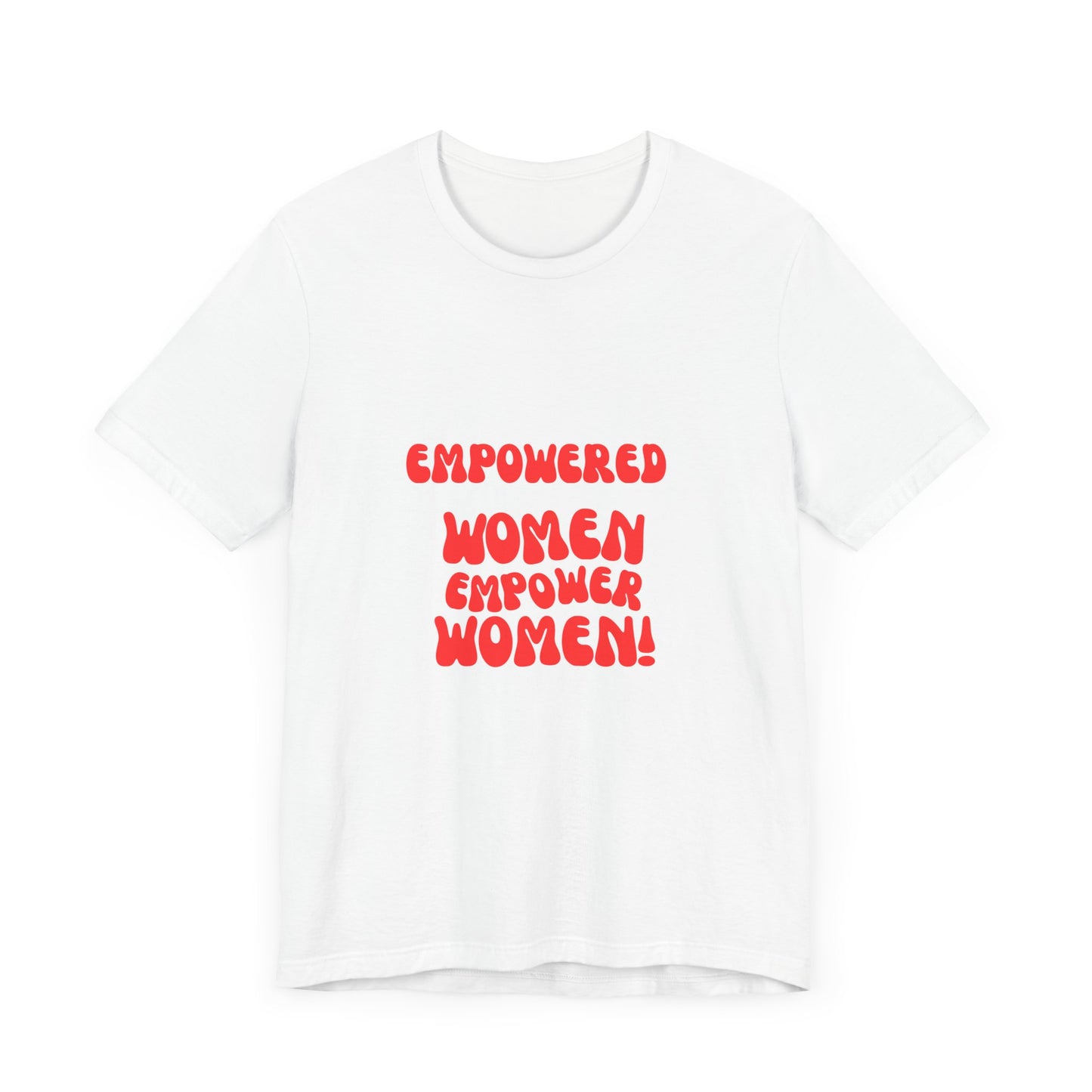 Empowered Women Unisex Jersey Tee - Celebrate Female Empowerment!