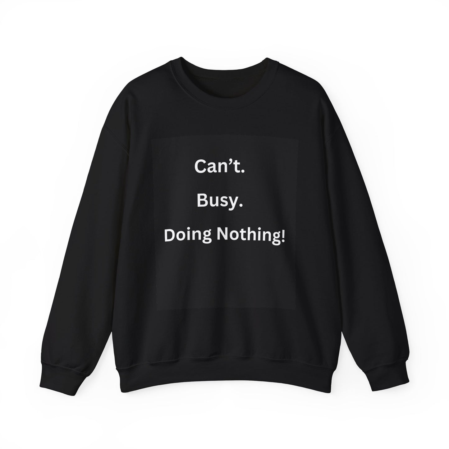 Can't Busy Doing Nothing Unisex Sweatshirt