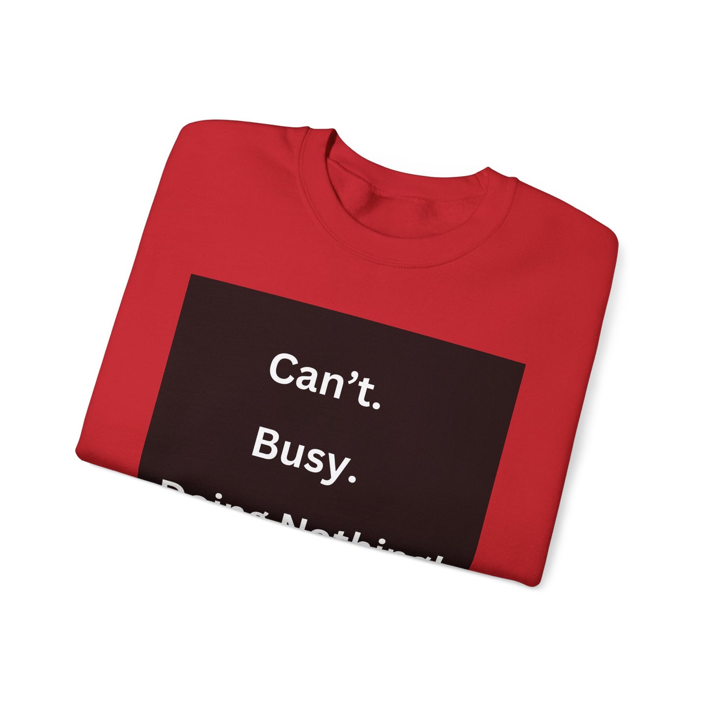 Can't Busy Doing Nothing Unisex Sweatshirt