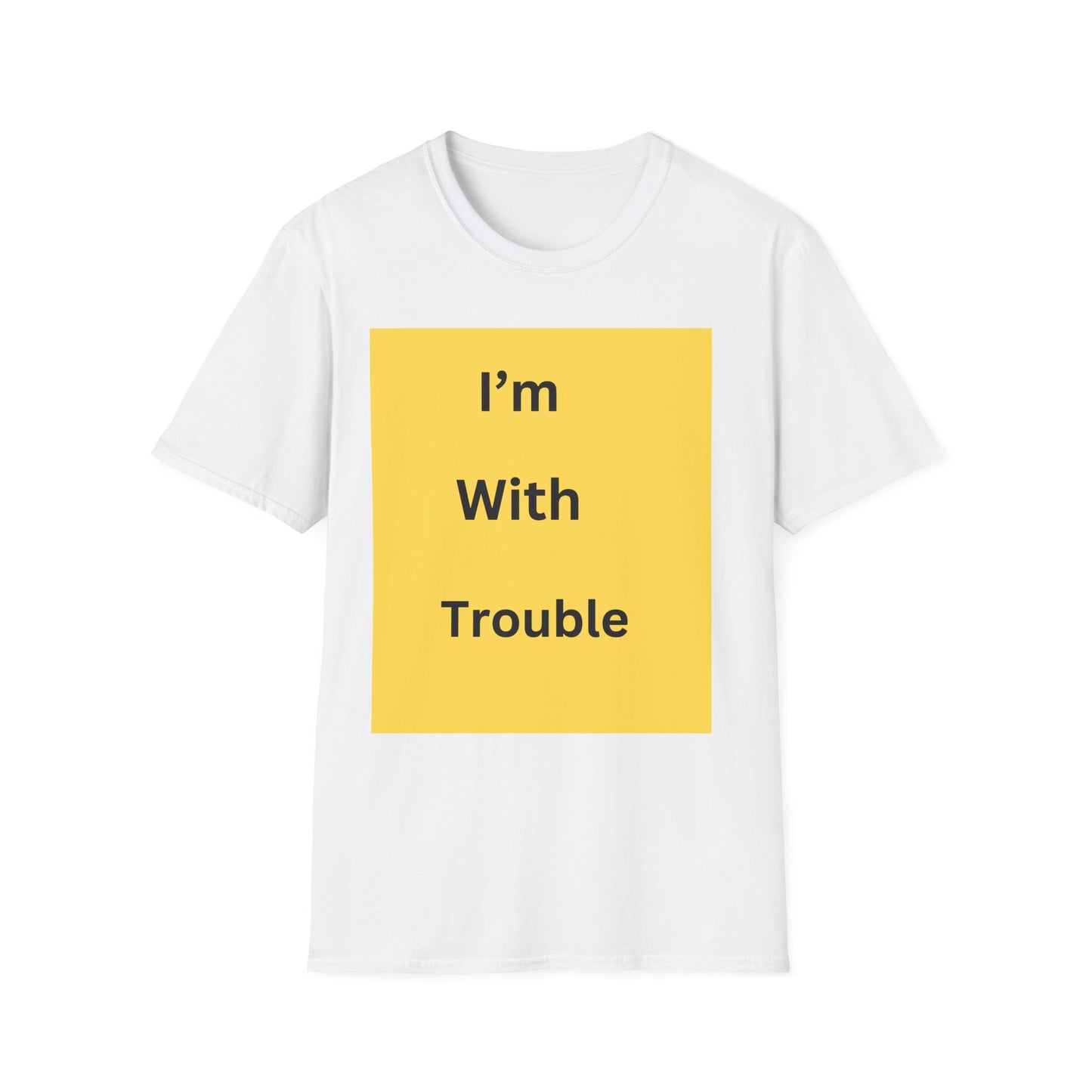 Fun Quote Unisex Softstyle T-Shirt - "I'm With Trouble"