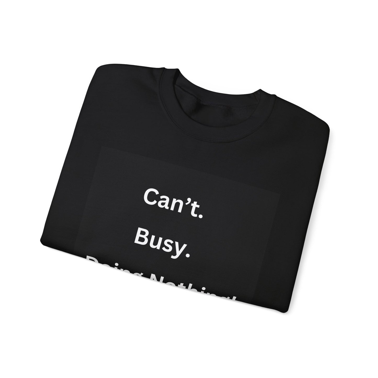 Can't Busy Doing Nothing Unisex Sweatshirt