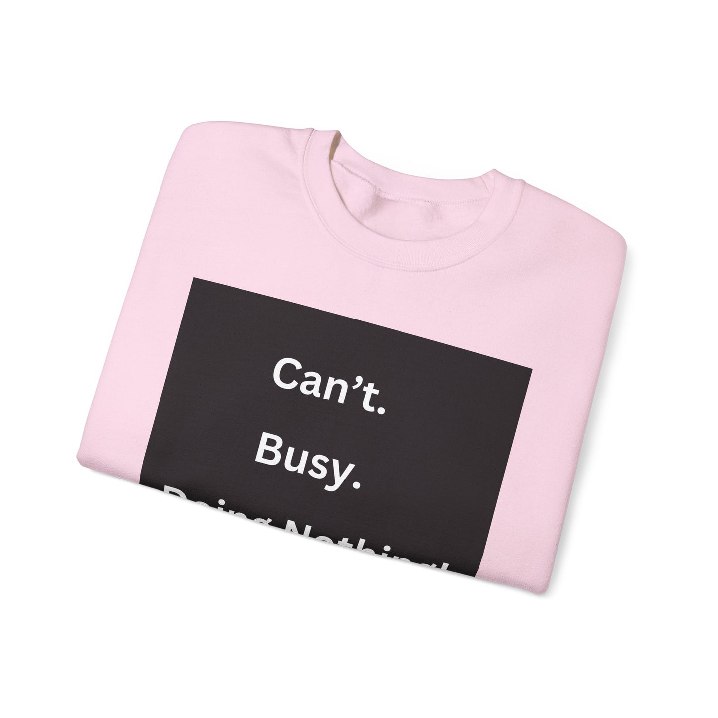 Can't Busy Doing Nothing Unisex Sweatshirt