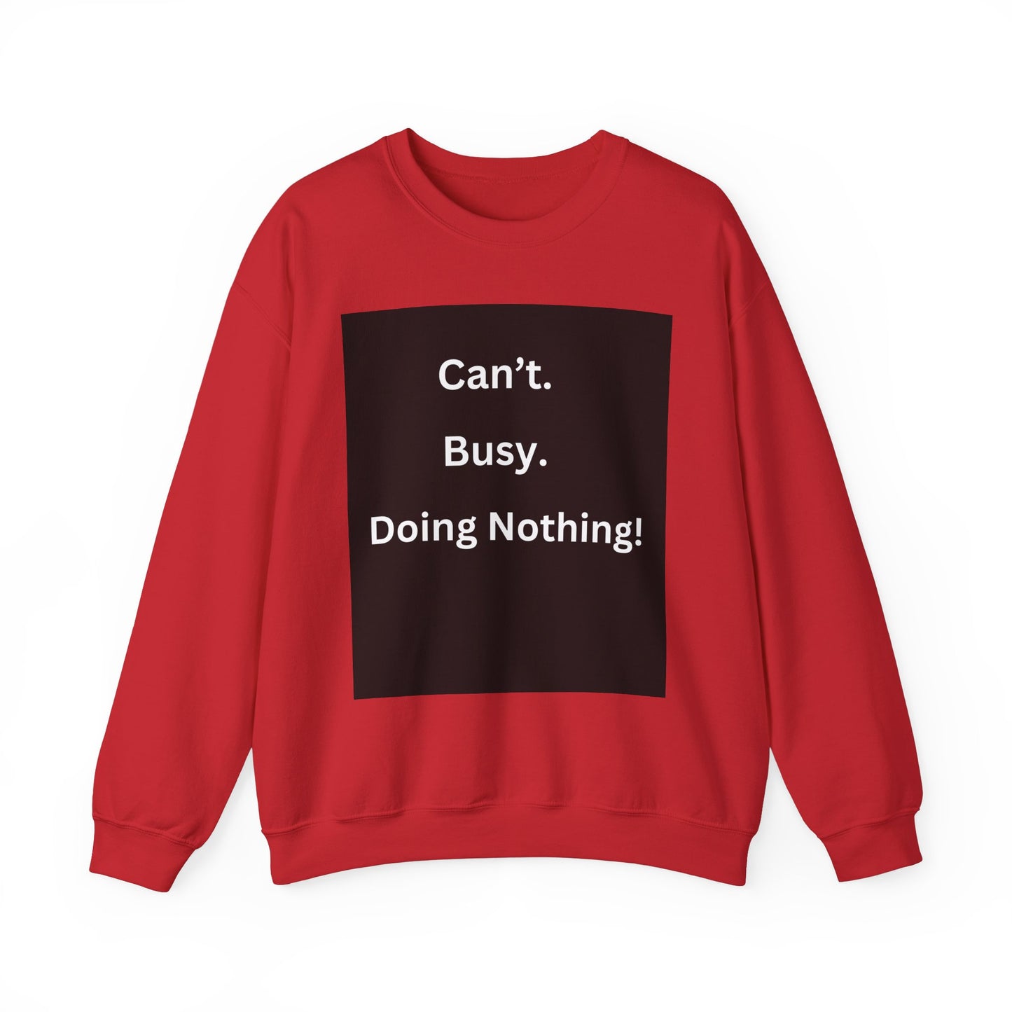 Can't Busy Doing Nothing Unisex Sweatshirt