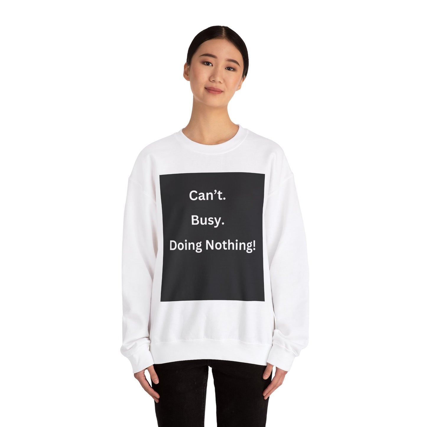 Can't Busy Doing Nothing Unisex Sweatshirt