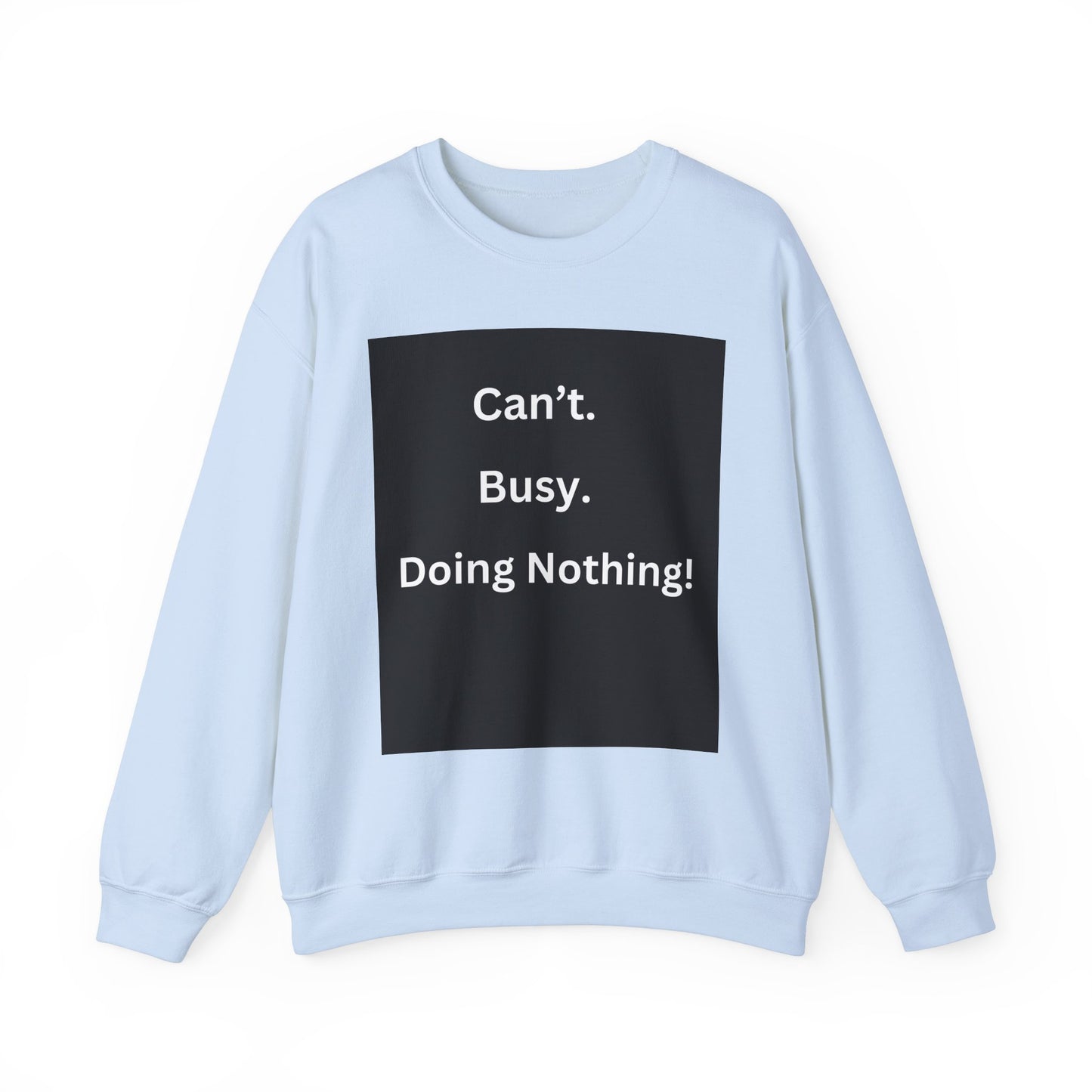 Can't Busy Doing Nothing Unisex Sweatshirt