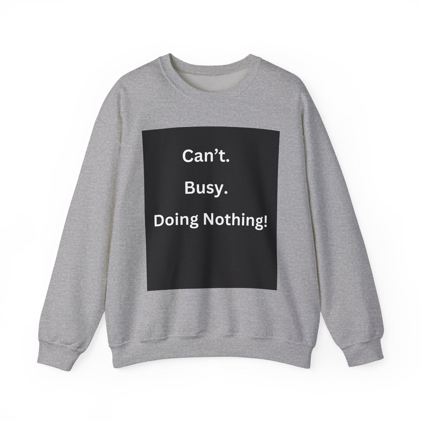 Can't Busy Doing Nothing Unisex Sweatshirt