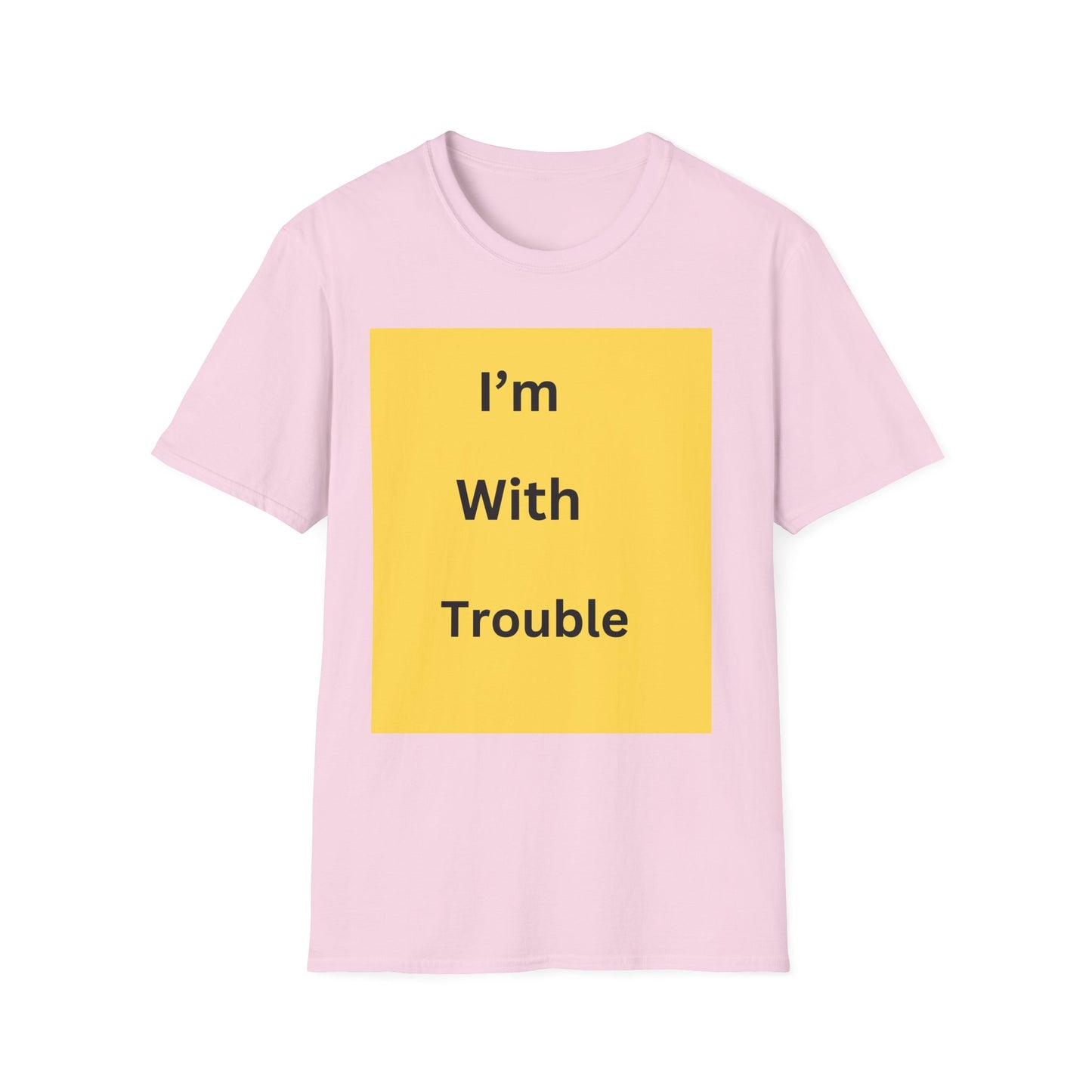 Fun Quote Unisex Softstyle T-Shirt - "I'm With Trouble"