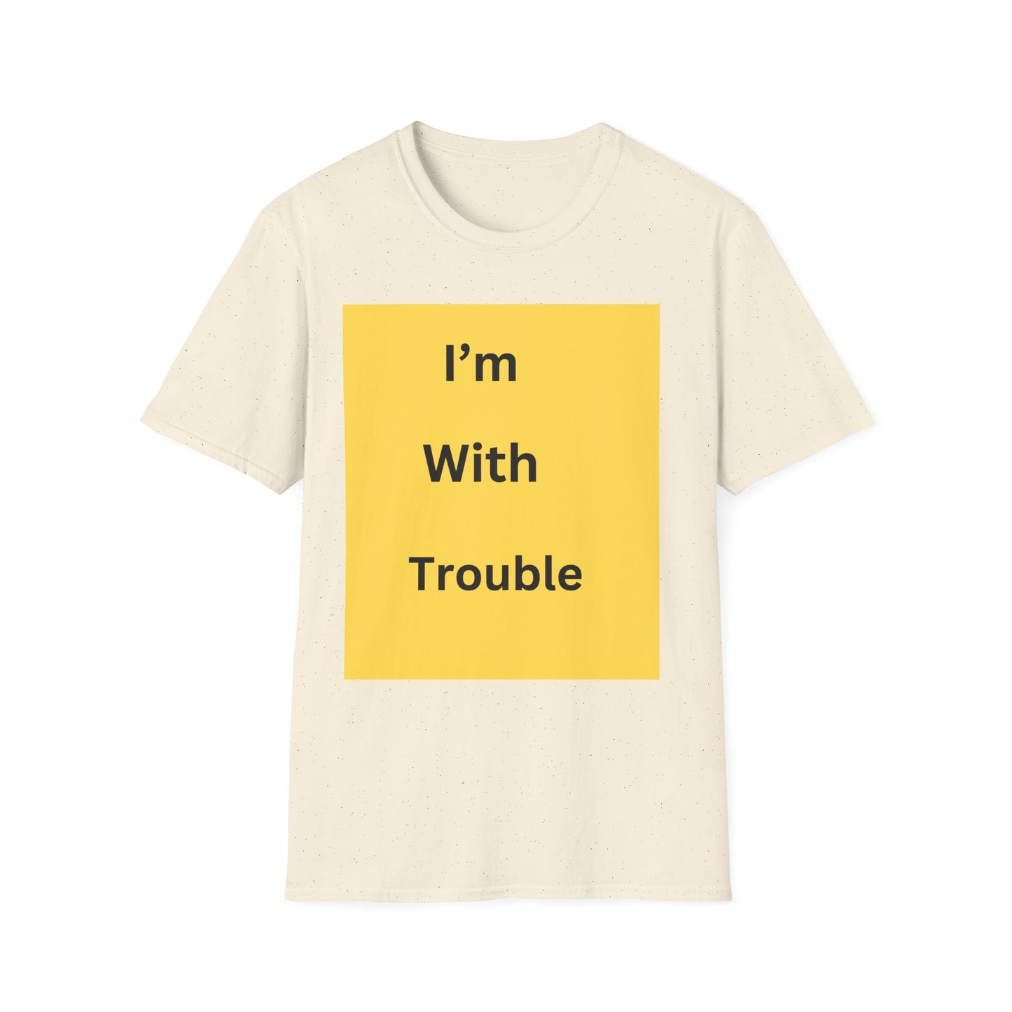 Fun Quote Unisex Softstyle T-Shirt - "I'm With Trouble"