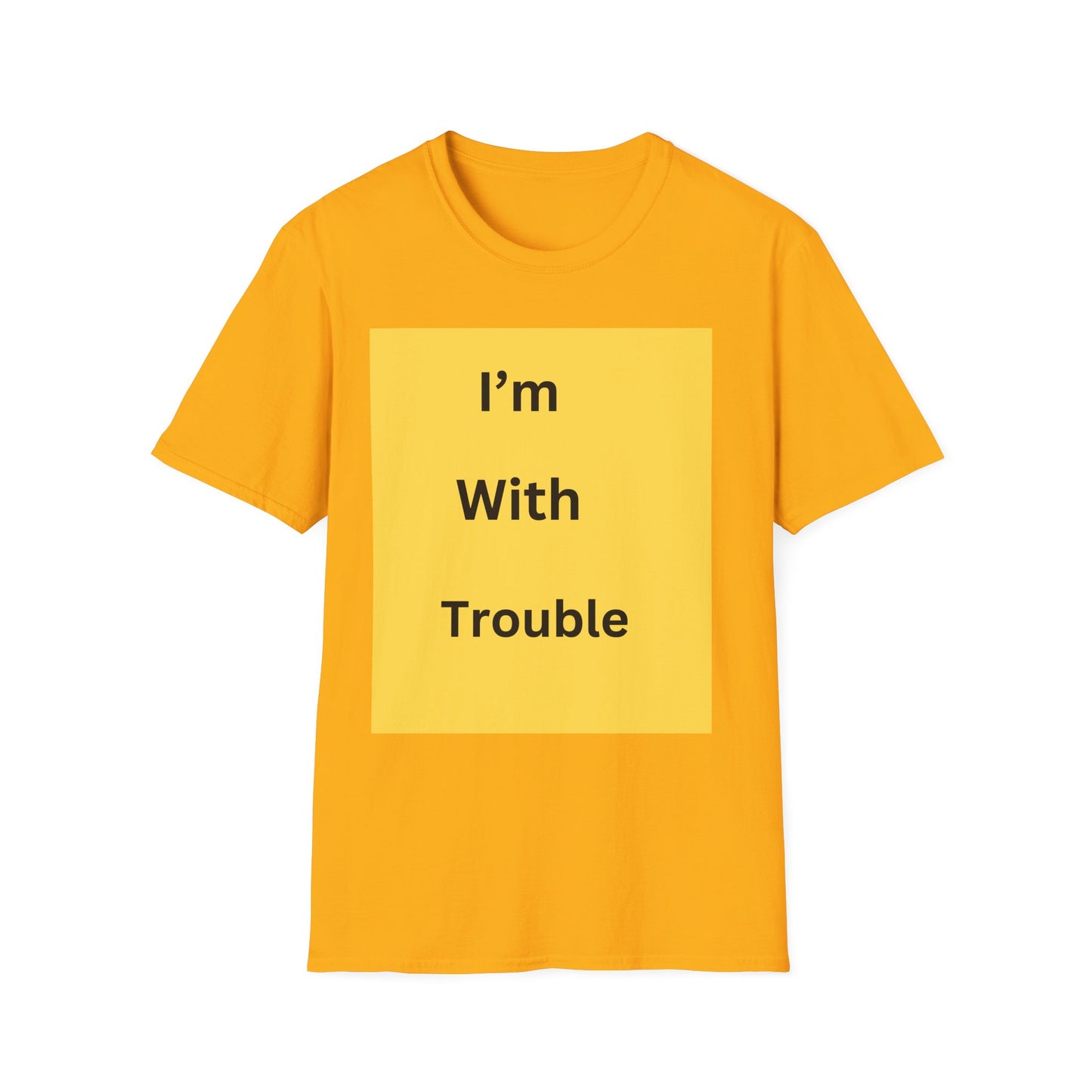 Fun Quote Unisex Softstyle T-Shirt - "I'm With Trouble"