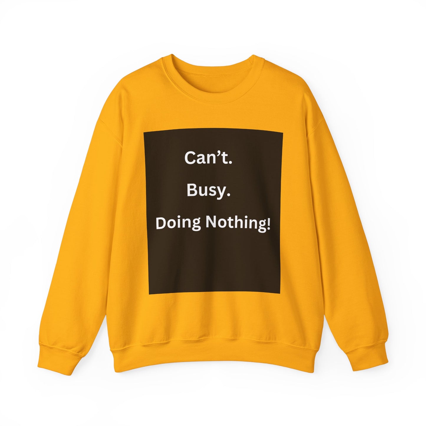 Can't Busy Doing Nothing Unisex Sweatshirt