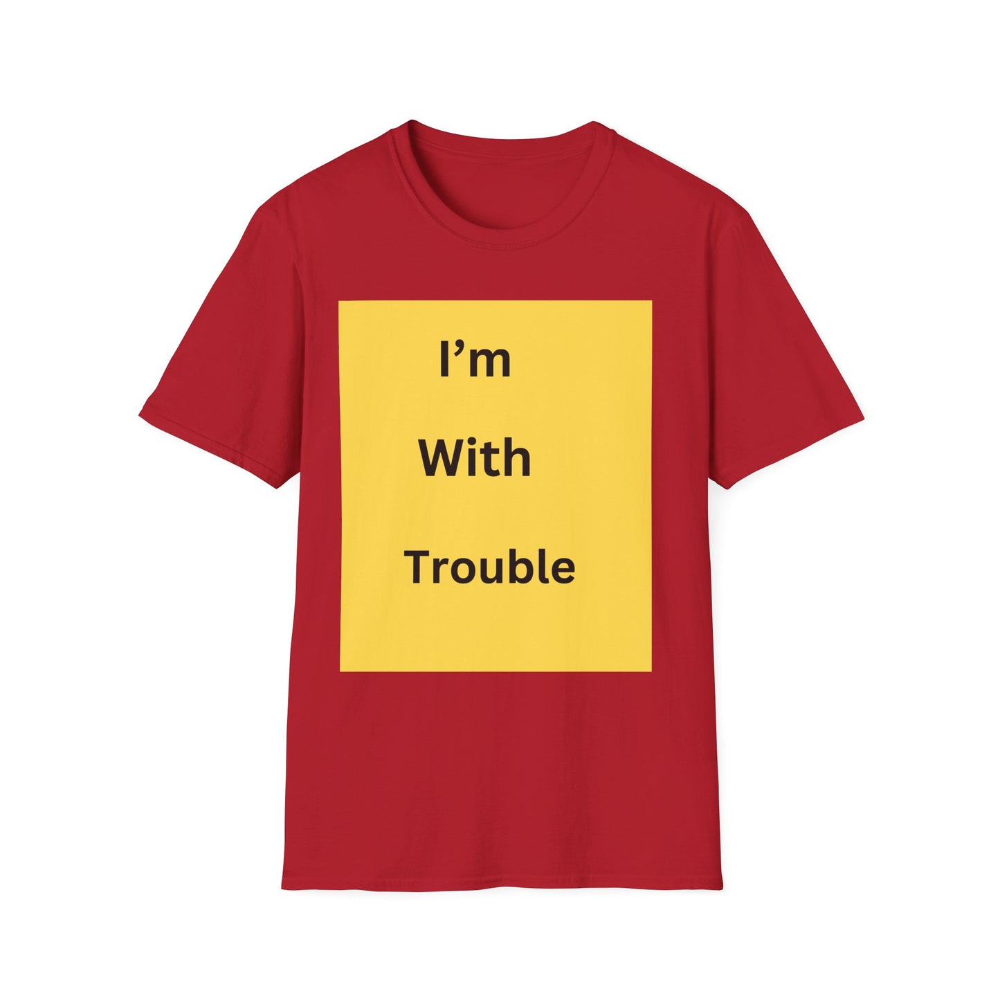 Fun Quote Unisex Softstyle T-Shirt - "I'm With Trouble"