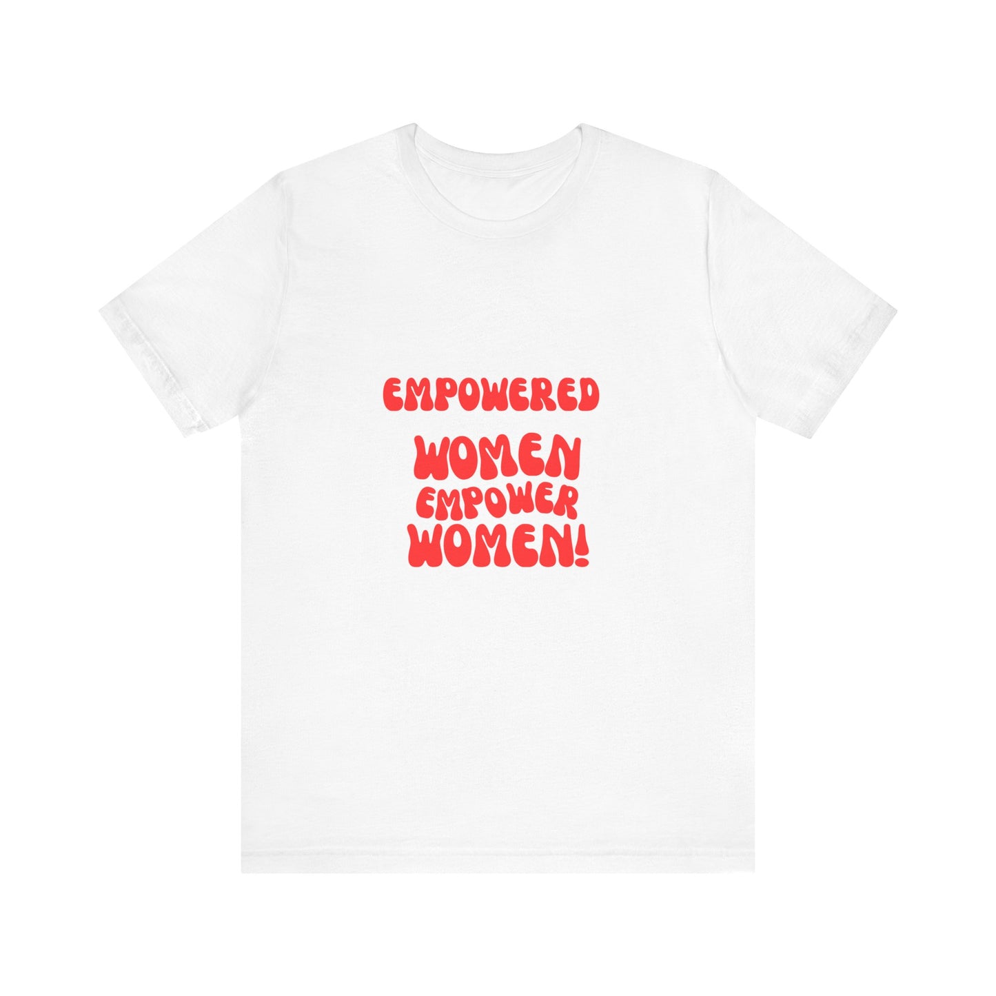 Empowered Women Unisex Jersey Tee - Celebrate Female Empowerment!