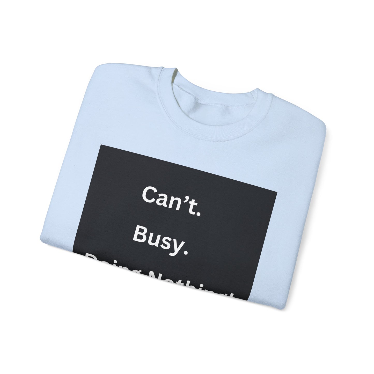 Can't Busy Doing Nothing Unisex Sweatshirt